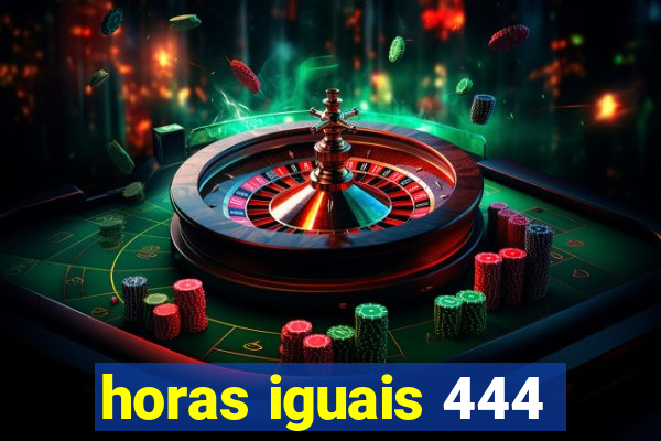 horas iguais 444